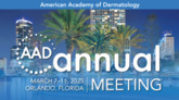American Academy of Dermatology Annual Meeting 2025